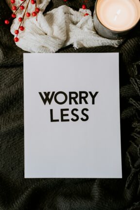 Mach Dir weniger Sorgen